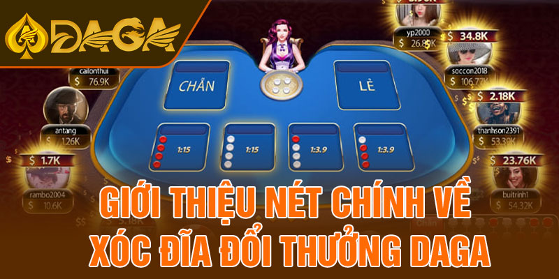 Giới thiệu nét chính về xóc đĩa đổi thưởng Daga