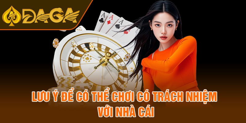 Lưu ý để có thể chơi có trách nhiệm với nhà cái