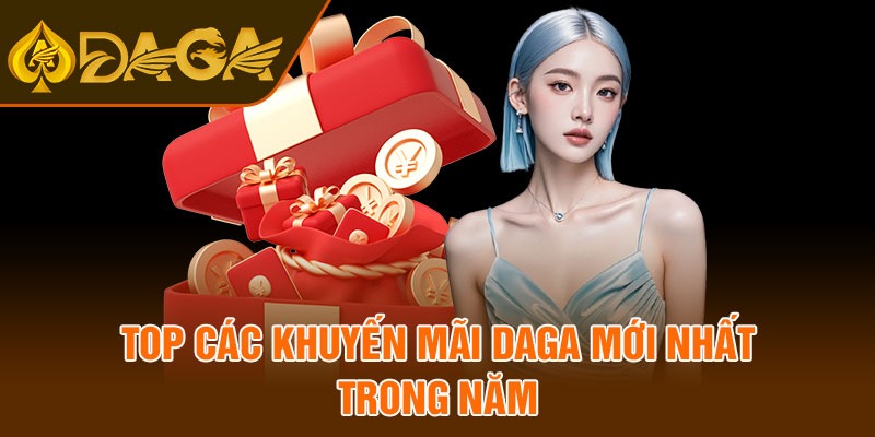 Top các khuyến mãi DAGA mới nhất trong năm 