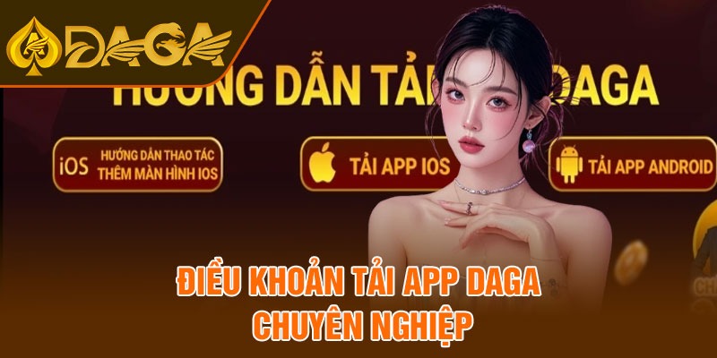 Điều khoản tải app Daga chuyên nghiệp