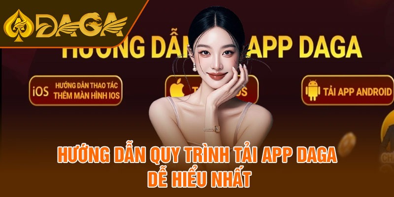 Hướng dẫn quy trình tải app Daga dễ hiểu nhất