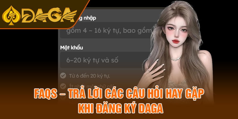 FAQs – Trả lời các câu hỏi hay gặp khi đăng ký Daga