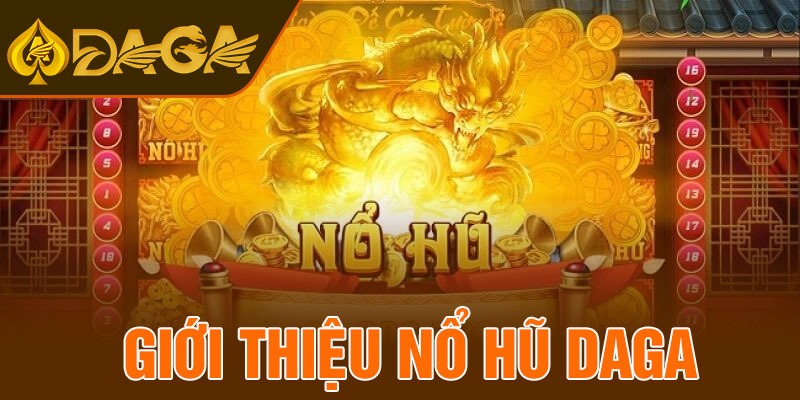 Giới thiệu nổ hũ Daga