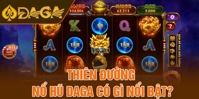Thiên đường nổ hũ Daga có gì nổi bật?