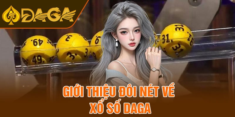 Giới thiệu đôi nét về xổ số Daga