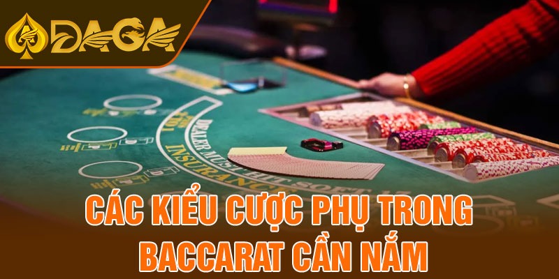 Các kiểu cược phụ trong baccarat cần nắm