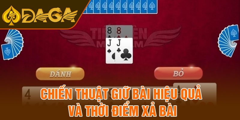 Chiến thuật giữ bài hiệu quả và thời điểm xả bài