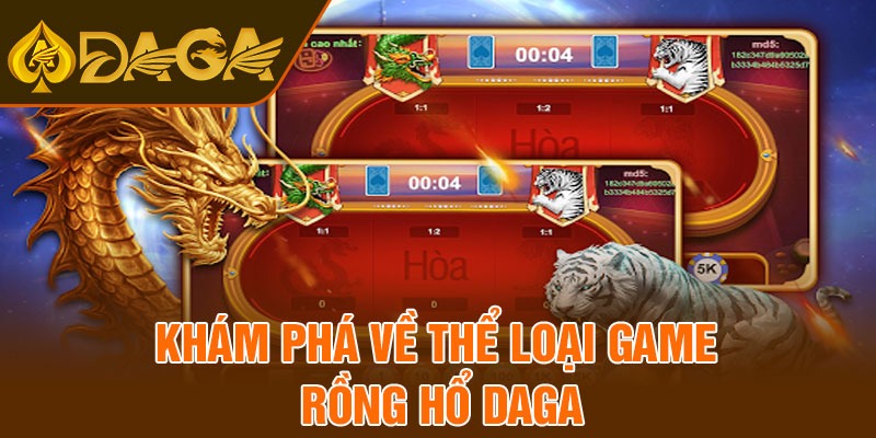 Khám phá về thể loại game rồng hổ Daga