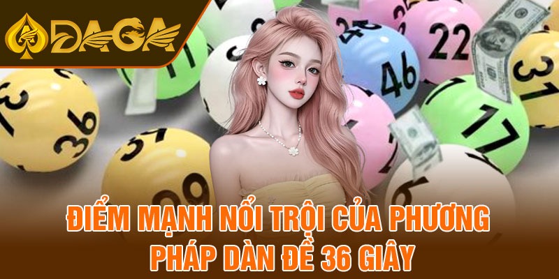 Điểm mạnh nổi trội của phương pháp dàn đề 36 giây